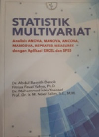 Statistik Multivariat Analisi ANOVA, MANOVA, ANCOVA, MANCOVA, REPEATED MEASURES dengan Aplikasi Excel dan SPSS