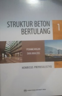 Struktur Beton Bertulang 1 (Perancangan Dan Analisis)