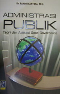 Administrasi Publik Teori dan Aplikasi Good Governance