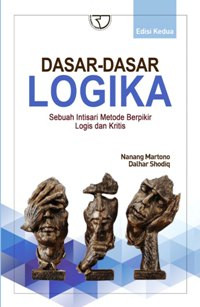 Dasar - Dasar Logika : Sebuah Intisari Metode Berfikir Logis Dan Kritis