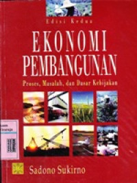 Image of Ekonomi Pembangunan: Proses, Masalah, dan Dasar Kebijakan