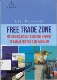 Image of Free Trade Zone : Menunjukkan Kawasan Ekonomi Khusus di Batam, Bintan dan Karimun