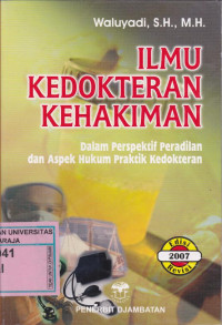 Image of Ilmu Kedokteran Kehakiman : Dalam Perspektif Peradilan Dan Aspek hukum Praktik Kedokteran