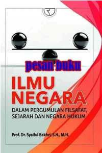 Image of Ilmu Negara : Dalam Pergumulan Filsafat, Sejarah Dan Negara Hukum