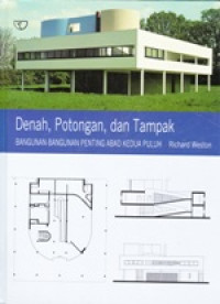 Denah, Potongan, dan Tampak Bangunan-Bangunan Penting Abad Kedua Puluh