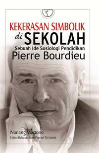 Kekerasan Simbolik Di Sekolah Sebuah Ide Sosiologi Pendidikan Piere Bourdieu