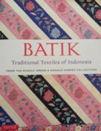 Batik : Traditional Textiles of Indonesia from The Rudolf Smend dan Donald Harper Collections