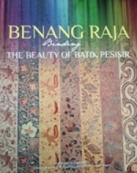 Benang Raja Binding The Beauty Of Batik Pesisir