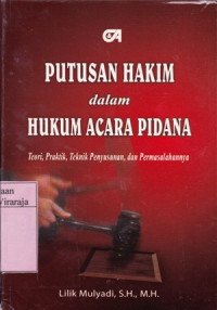 Putusan Hakim dalam Hukum Acara Pidana: Teori, Praktik, Teknik Penyusunan dan Permasalahannya