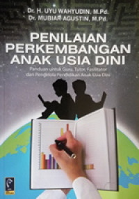 Image of Penilaian Perkembangan Anak Usia Dini : Panduan untuk Guru, Tutor, Fasilitator dan Pengelola Pendidikan Anak Usia Dini