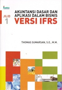 Image of Akuntansi Dasar dan Aplikasi dalam Bisnis Versi IFRS: Jil. 1