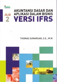 Image of Akuntansi Dasar dan Aplikasi dalam Bisnis Versi IFRS: Jil. 2