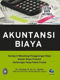 Akuntansi Biaya: Konsep & Metodologi Penggolongan Biaya Elemen Biaya Produksi Perhitungan Harga Pokok Produksi