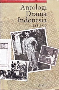 Antologi Drama Indonesia 1895 - 1930: Jil. 1
