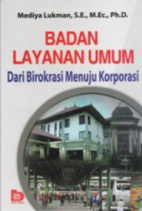 Image of Badan Layanan Umum Dari Birokrasi Menuju Korporasi