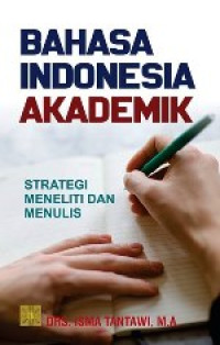 Bahasa Indonesia Akademik : Strategi Meneliti dan Menulis