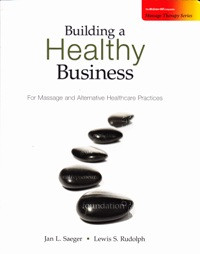 Building a healthy business: for massage and alternative healthcare practices