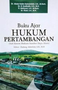 Buku Ajar Hukum Pertambangan (Sub Sistem Hukum Sumber Daya Alam)