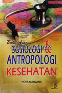 Buku Ajar : Sosiologi & Antropologi & Kesehatan