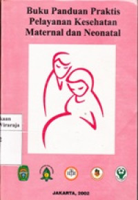 Buku Panduan Praktis Pelayanan Kesehatan Maternal dan Neonatal