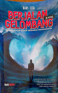 Berjalan di atas Gelombang: Menjadikan Hidup Sebagai Mahakarya