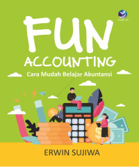 Fun Accounting : Cara Mudah Belajar Akuntansi