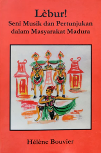 Lebur! Seni Musik dan Pertunjukan dalam Masyarakat Madura