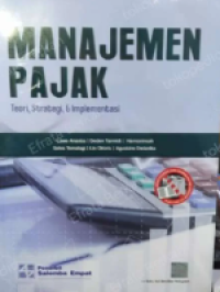 Manajemen Pajak: Teori, Strategi, & Implementasi