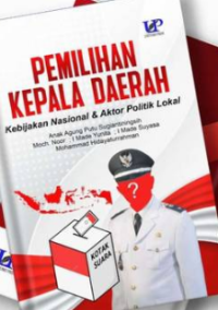 Pemilihan Kepala Daerah Kebijakan Nasional & Aktor Politik Lokal