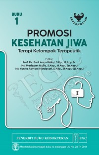 Promosi kesehatan Jiwa : Terapi Kelompok Terapeutik Buku 1
