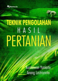 Teknik Pengolahan Hasil Pertanian