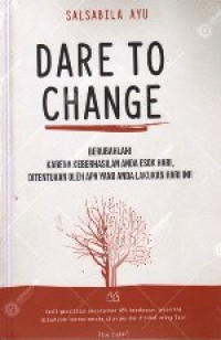 Dare to Change