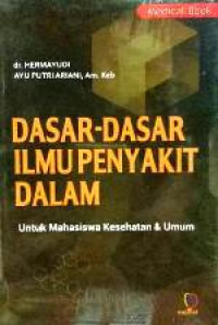 Dasar-Dasar Ilmu Penyakit Dalam untuk Mahasiswa Kesehatan dan Umum