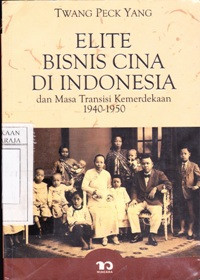 Image of Elite Bisnis Cina di Indonesia dan Masa Transisi Kemerdekaan 1940 - 1950