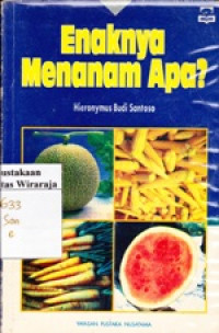 Enaknya Menanam Apa?