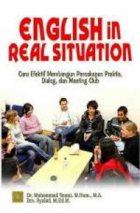English in Real Situation: Cara Efektif Membangun Percakapan Praktis, Dialog, dan Meeting Club