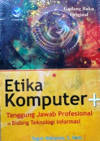 Image of Etika Komputer + Tanggung Jawab Profesional Di Bidang Teknologi Informasi