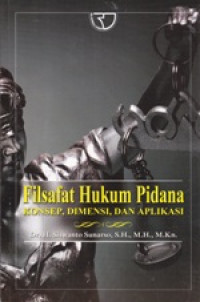 Image of Filsafat Hukum Pidana : Konsep, Dmensi, Dan Aplikasi