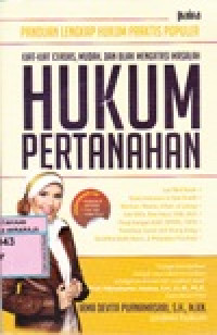 Image of Panduan Lengkap Hukum Praktis Populer : Kiat-kiat Cerdas, Mudah, dan bijak mengatasi Masalah HUKUM PERTANAHAN