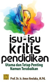 Image of Isu-isu Kritis Pendidikan Utama Dan tetap Penting Namun Terabaikan