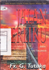 Jalan Berliku Rakyat Yang Terlupakan