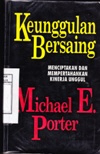 Image of Keunggulan Bersaing : Menciptakan dan Mempertahankan Kinerja Unggul