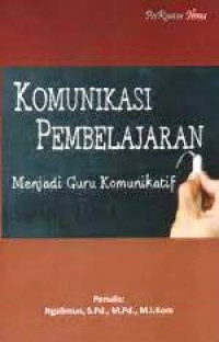 Komunikasi Pembelajaran Menjadi Guru Komunikatif