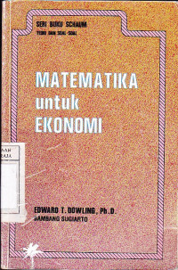 Image of Matematika Untuk Ekonomi ( Seri Buku Schaum : Teori dan Soal - Soal )