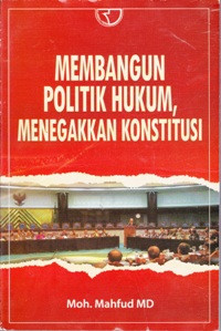 Image of Membangun Politik Hukum Menegakkan Konstitusi