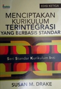 Image of Menciptakan Kurikulum Terintegrasi Yang Berbasis Standar : Seri Standar Kurikulum Inti