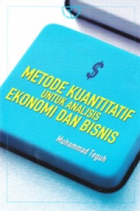 Image of Metode Kuantitatif Untuk Analisis Ekonomi Dan Bisnis