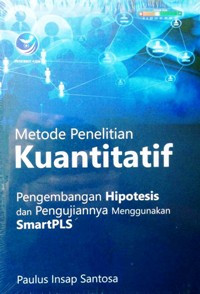 Metode Penelitian Kuantitatif Pengembangan Hipotesis Dan Pengujiannya Menggunakan SmartLPS