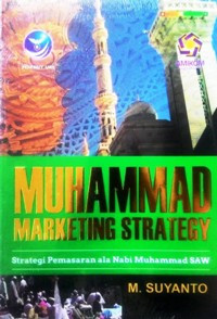 Muhammad Marketing Strategy : Strategi Pemasaran Ala Nabi Muhammad SAW