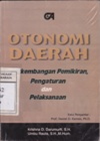 Otonomi Daerah : Perkembangan Pemikiran, Pengaturan dan Pelaksanaan